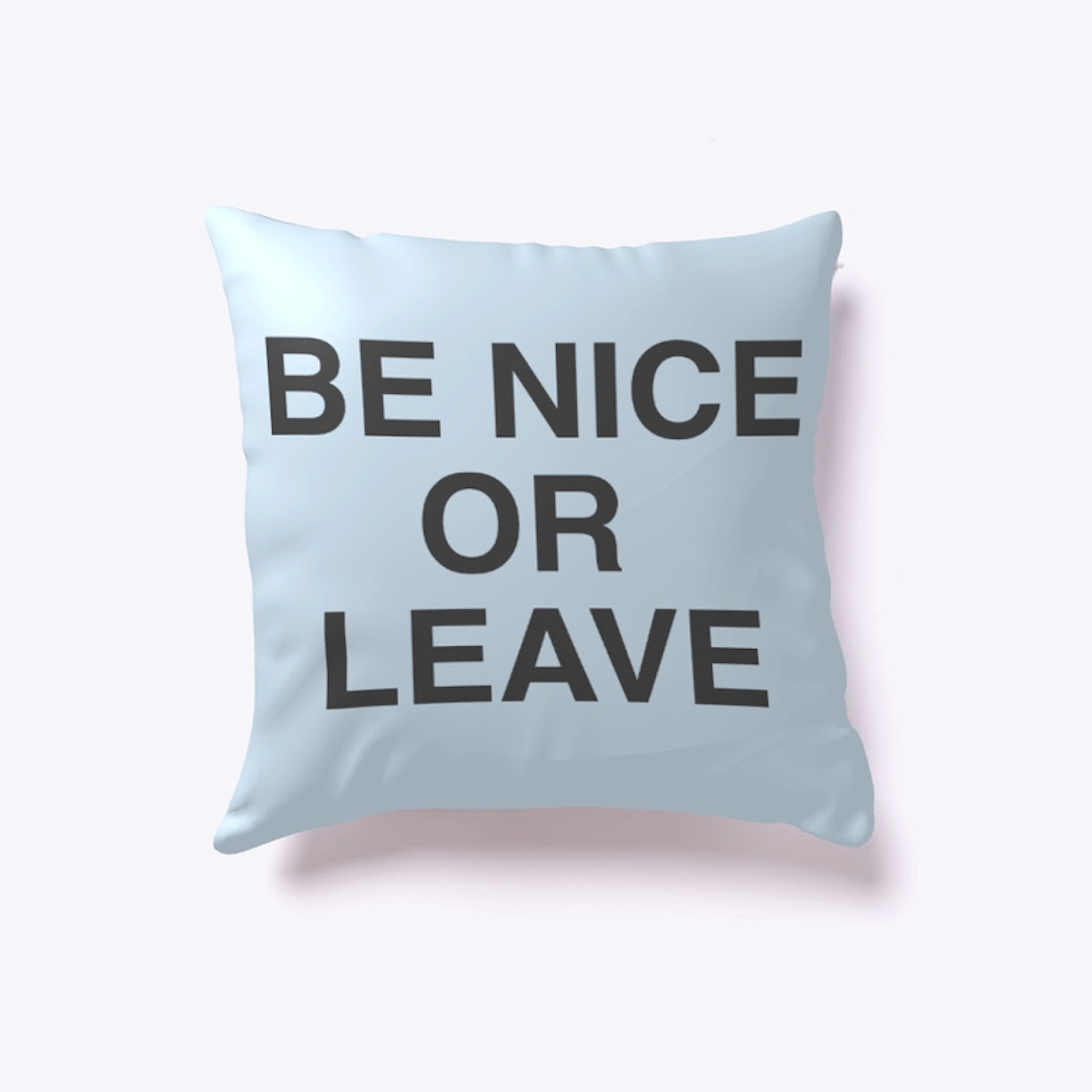 “Be Nice or Leave” Pillow 
